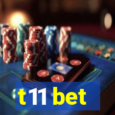 t11 bet